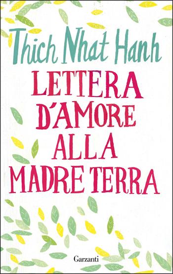 Lettera d'amore alla madre Terra - Thich Nhat Hanh - Libro Garzanti 2016, Saggi | Libraccio.it