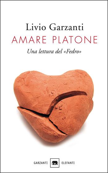 Amare Platone. Una lettura del «Fedro» - Livio Garzanti - Libro Garzanti 2016, Gli elefanti. Saggi | Libraccio.it