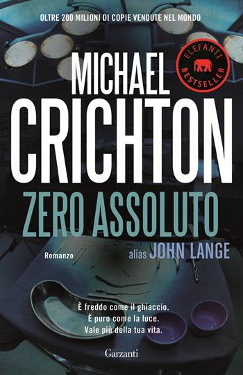 Zero assoluto - Michael Crichton - Libro Garzanti 2016, Elefanti bestseller | Libraccio.it