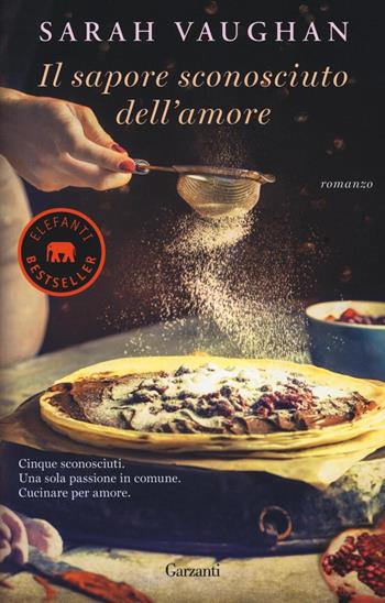 Il sapore sconosciuto dell'amore - Sarah Vaughan - Libro Garzanti 2016, Elefanti bestseller | Libraccio.it