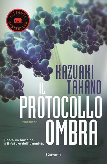 Il protocollo ombra - Kazuaki Takano - Libro Garzanti 2016, Elefanti bestseller | Libraccio.it