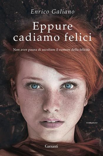 Eppure cadiamo felici - Enrico Galiano - Libro Garzanti 2017, Narratori moderni | Libraccio.it