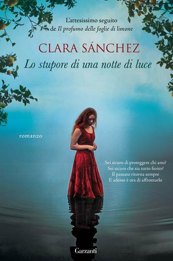 Lo stupore di una notte di luce - Clara Sánchez - Libro Garzanti 2016, Narratori moderni | Libraccio.it