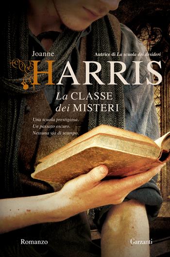 La classe dei misteri - Joanne Harris - Libro Garzanti 2016, Narratori moderni | Libraccio.it