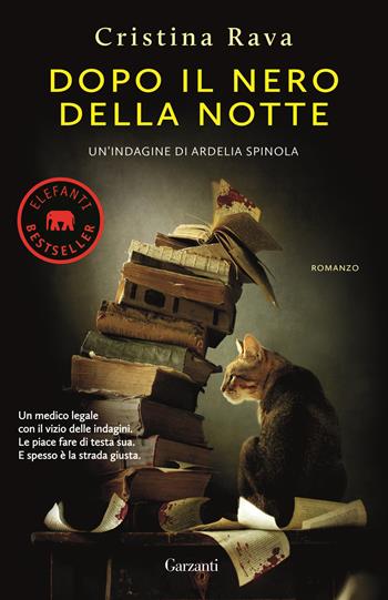 Dopo il nero della notte. Un'indagine di Ardelia Spinola - Cristina Rava - Libro Garzanti 2017, Elefanti bestseller | Libraccio.it