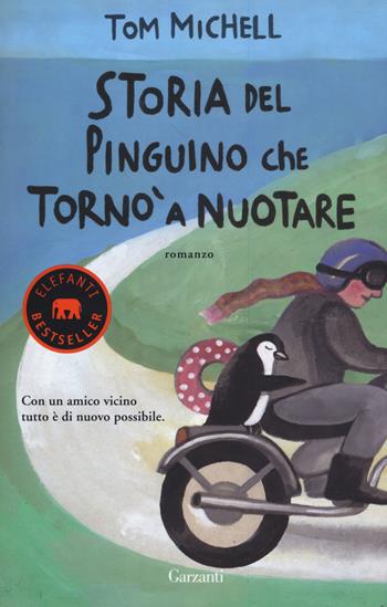 Storia del pinguino che tornò a nuotare - Tom Michell - Libro Garzanti 2017, Elefanti bestseller | Libraccio.it