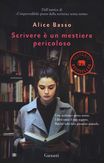 Scrivere è un mestiere pericoloso - Alice Basso - Libro Garzanti 2017, Elefanti bestseller | Libraccio.it