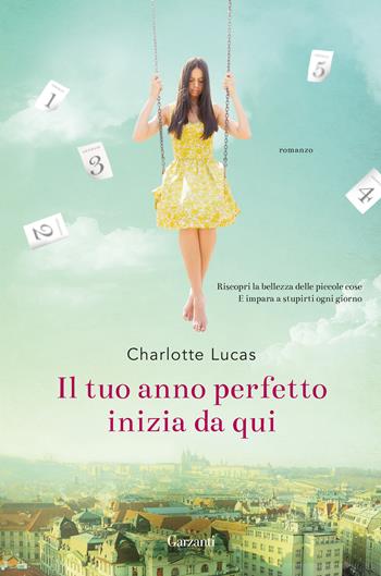 Il tuo anno perfetto inizia da qui - Charlotte Lucas - Libro Garzanti 2017, Narratori moderni | Libraccio.it
