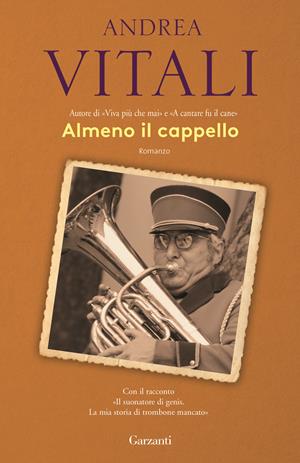 Almeno il cappello. Nuova ediz. - Andrea Vitali - Libro Garzanti 2017, Elefanti bestseller | Libraccio.it