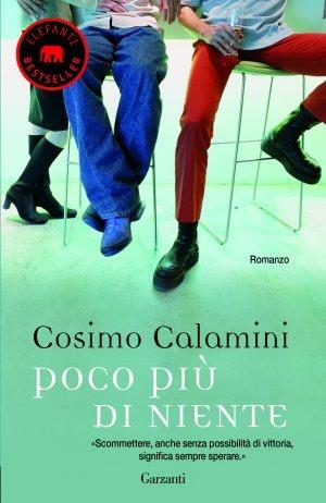 Poco più di niente - Cosimo Calamini - Libro Garzanti 2017, Elefanti bestseller | Libraccio.it