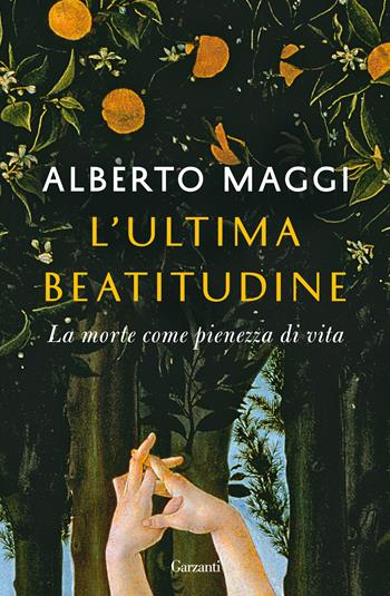 L'ultima beatitudine. La morte come pienezza di vita - Alberto Maggi - Libro Garzanti 2017, Saggi | Libraccio.it