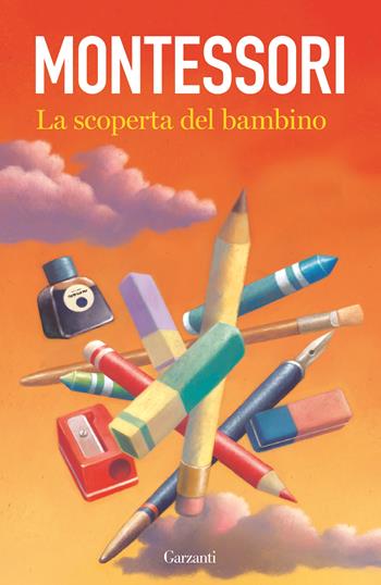 La scoperta del bambino - Maria Montessori - Libro Garzanti 2017, Elefanti bestseller | Libraccio.it
