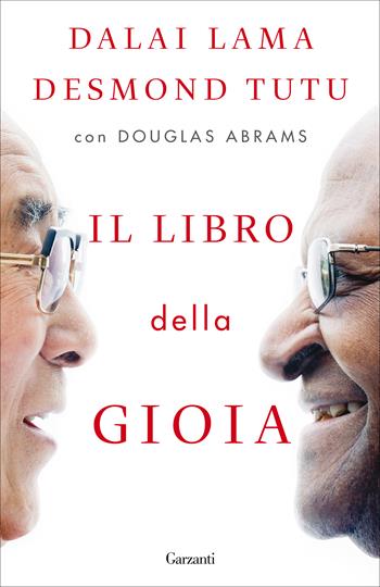 Il libro della gioia - Gyatso Tenzin (Dalai Lama), Desmond Tutu, Douglas Abrams - Libro Garzanti 2020, Elefanti bestseller | Libraccio.it
