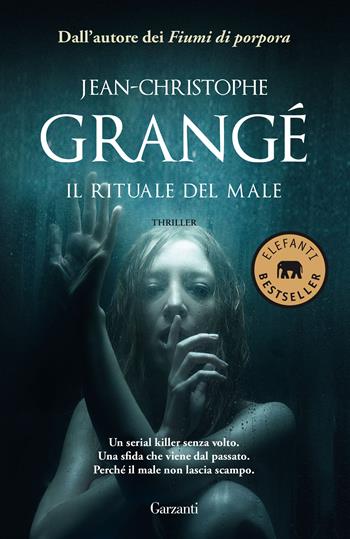 Il rituale del male - Jean-Christophe Grangé - Libro Garzanti 2017, Elefanti bestseller | Libraccio.it