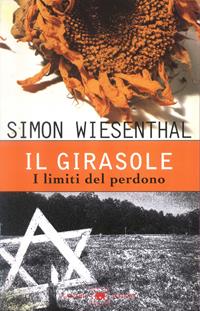 Il girasole. I limiti del perdono - Simon Wiesenthal - Libro Garzanti 2002, Gli elefanti. Saggi | Libraccio.it