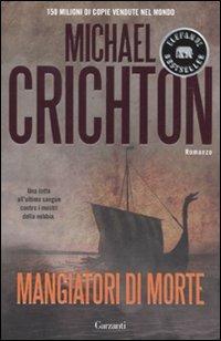 Mangiatori di morte - Michael Crichton - Libro Garzanti 2010, Elefanti bestseller | Libraccio.it