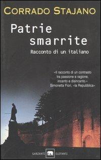 Patrie smarrite. Racconto di un italiano - Corrado Stajano - Libro Garzanti 2003, Gli elefanti | Libraccio.it