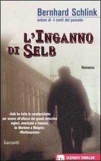 L' inganno di Selb - Bernhard Schlink - Libro Garzanti 2005, Gli elefanti. Thriller | Libraccio.it