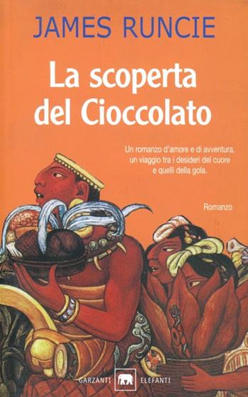 La scoperta del cioccolato - James Runcie - Libro Garzanti 2004, Gli elefanti | Libraccio.it