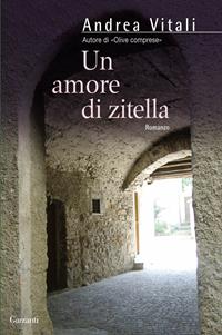 Un amore di zitella - Andrea Vitali - Libro Garzanti 2004, Narratori moderni | Libraccio.it
