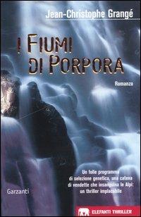 I fiumi di porpora - Jean-Christophe Grangé - Libro Garzanti 2005, Gli elefanti. Thriller | Libraccio.it