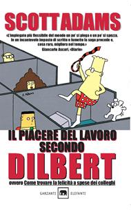 Il piacere del lavoro secondo Dilbert - Scott Adams - Libro Garzanti 2005, Gli elefanti. Saggi | Libraccio.it