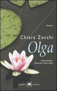 Olga - Chiara Zocchi - Libro Garzanti 2005, Gli elefanti. Narrativa | Libraccio.it