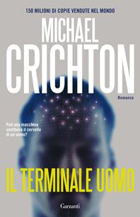 Il terminale uomo - Michael Crichton - Libro Garzanti 2010, Elefanti bestseller | Libraccio.it