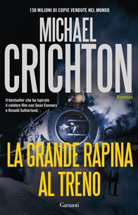 La grande rapina al treno - Michael Crichton - Libro Garzanti 2009, Elefanti bestseller | Libraccio.it