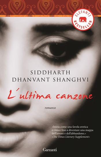 L'ultima canzone - Siddarth D. Shanghvi - Libro Garzanti 2010, Elefanti bestseller | Libraccio.it