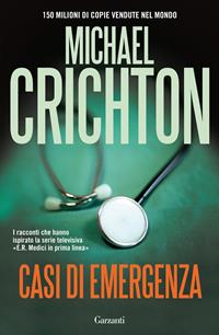 Casi di emergenza - Michael Crichton - Libro Garzanti 2011, Elefanti bestseller | Libraccio.it