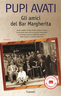 Gli amici del Bar Margherita - Pupi Avati - Libro Garzanti 2010, Elefanti bestseller | Libraccio.it
