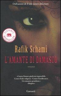 L' amante di Damasco - Rafik Schami - Libro Garzanti 2010, Elefanti bestseller | Libraccio.it