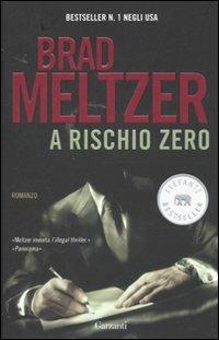 A rischio zero - Brad Meltzer - Libro Garzanti 2010, Elefanti bestseller | Libraccio.it