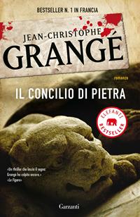 Il concilio di pietra - Jean-Christophe Grangé - Libro Garzanti 2010, Elefanti bestseller | Libraccio.it