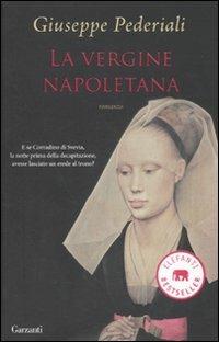 La vergine napoletana - Giuseppe Pederiali - Libro Garzanti 2010, Elefanti bestseller | Libraccio.it