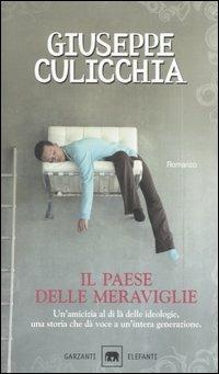 Il paese delle meraviglie - Giuseppe Culicchia - Libro Garzanti 2006, Gli elefanti. Narrativa | Libraccio.it