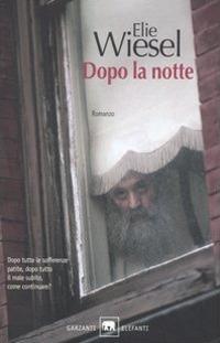 Dopo la notte - Elie Wiesel - Libro Garzanti 2007, Gli elefanti. Narrativa | Libraccio.it