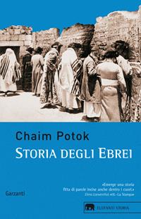 Storia degli ebrei - Chaim Potok - Libro Garzanti 2007, Gli elefanti. Storia | Libraccio.it