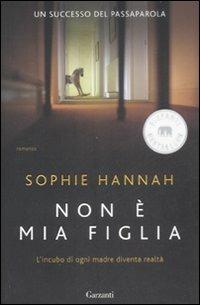 Non è mia figlia - Sophie Hannah - Libro Garzanti 2009, Elefanti bestseller | Libraccio.it