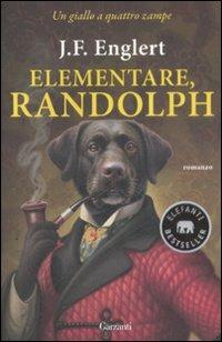 Elementare, Randolph - J. F. Englert - Libro Garzanti 2009, Elefanti bestseller | Libraccio.it