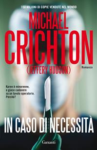 In caso di necessità - Crichton Michael (Jeffery Hudson) - Libro Garzanti 2009, Elefanti bestseller | Libraccio.it