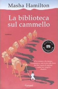 La biblioteca sul cammello - Masha Hamilton - Libro Garzanti 2009, Elefanti bestseller | Libraccio.it
