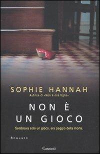 Non è un gioco - Sophie Hannah - Libro Garzanti 2011, Narratori moderni | Libraccio.it