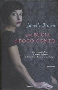 Una bugia di poco conto - Janelle Brown - Libro Garzanti 2010, Narratori moderni | Libraccio.it
