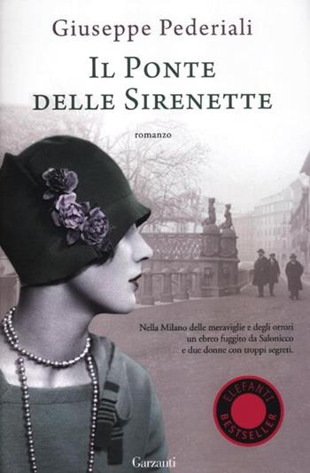 Il ponte delle sirenette - Giuseppe Pederiali - Libro Garzanti 2012, Elefanti bestseller | Libraccio.it