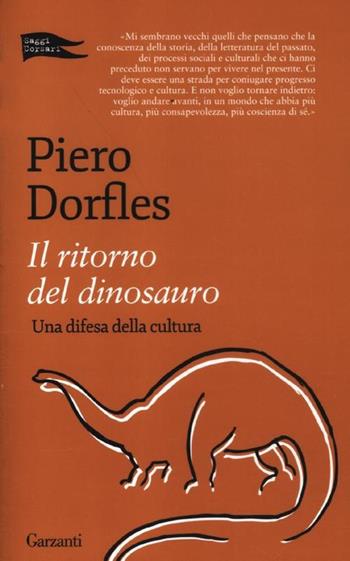 Il ritorno del dinosauro. Una difesa della cultura - Piero Dorfles - Libro Garzanti 2012, Saggi corsari | Libraccio.it