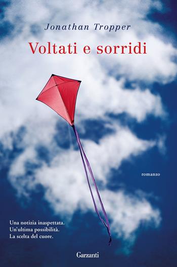 Voltati e sorridi - Jonathan Tropper - Libro Garzanti 2013, Narratori moderni | Libraccio.it