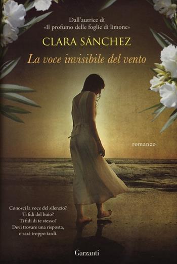 La voce invisibile del vento - Clara Sánchez - Libro Garzanti 2013, Super Elefanti bestseller | Libraccio.it