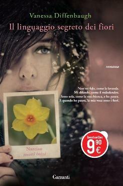 Il linguaggio segreto dei fiori - Vanessa Diffenbaugh - Libro Garzanti 2013, Super Elefanti bestseller | Libraccio.it